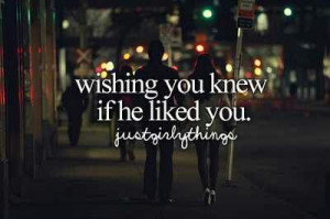 Quotes .. does he like me?