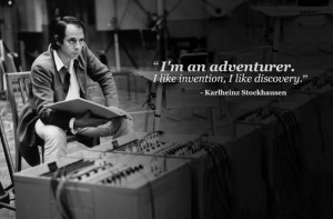 karlheinz stockhausen i'm an adventurer