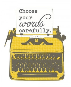Choose your words carefully #quote #quotation #QOTD