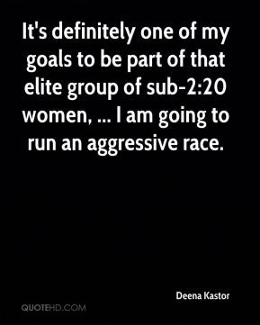 Deena Kastor - It's definitely one of my goals to be part of that ...