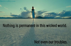 Nothing Is Permanent In This Wicked World