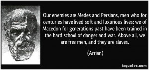 Our enemies are Medes and Persians, men who for centuries have lived ...