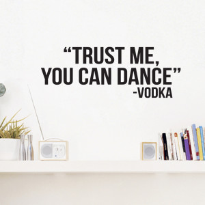 Trust Me You Can Dance - Wall Decals