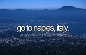 before, bucket list, die, go to, italy, naples, perfect, photography