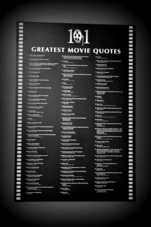 ... giant plaque hanging over my bed), here are the top 13 movie quotes