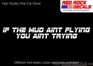 If Mud Aint Flying You Aint Trying - Funny Cool Car Vinyl Text Decal ...