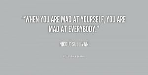 quote-Nicole-Sullivan-when-you-are-mad-at-yourself-you-223798.png