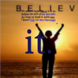 Quotes Picture: no matter how hard is it to follow the path of my ...