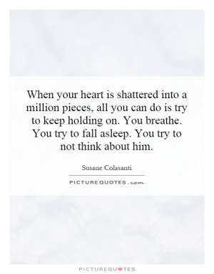 pieces, all you can do is try to keep holding on. You breathe. You ...