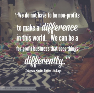 ... make a difference in the world. You can be a for-profit business that