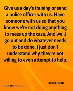 Bekkie Fugate - Give us a day's training or send a police officer with ...
