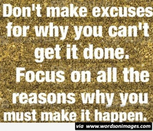 Dont make excuses quote