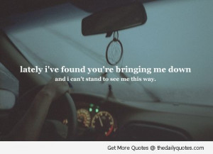 You’re Bringing Me Down