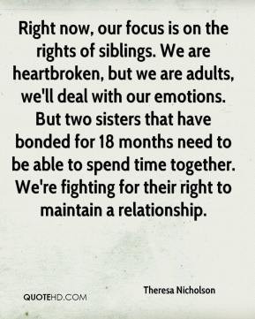 Theresa Nicholson - Right now, our focus is on the rights of siblings ...