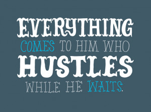 Hustle Quotes 7835880118_7da0488abe_o.jpg