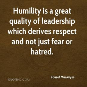 ... which derives respect and not just fear or hatred. - Yousef Munayyer