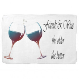 Friends and Wine the older the better, art gifts Hand Towel