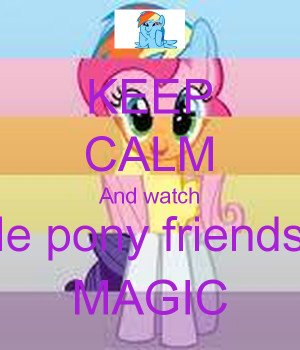 keep-calm-and-watch-my-little-pony-friendship-is-magic.png