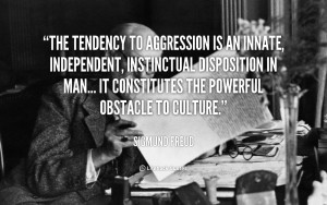 The tendency to aggression is an innate, independent, instinctual ...