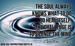 ... Heal Itself.The Challenge Is To Silence The Mind ~ Inspirational Quote