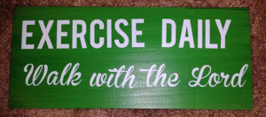 Quote: Exercise daily walk with the Lord. custom wood wall artQuotes ...
