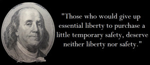 ... liberty to purchase a little temporary safety, deserve neither liberty
