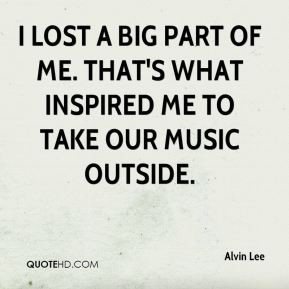 Alvin Lee I lost a big part of me That 39 s what inspired me to take