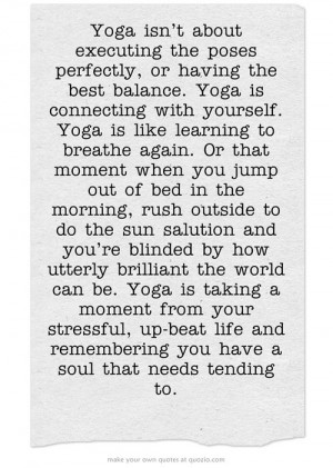 : Yoga isn't about executing the poses perfectly, or having the best ...