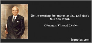 ... don't talk too much. (Norman Vincent Peale) #quotes #quote #quotations