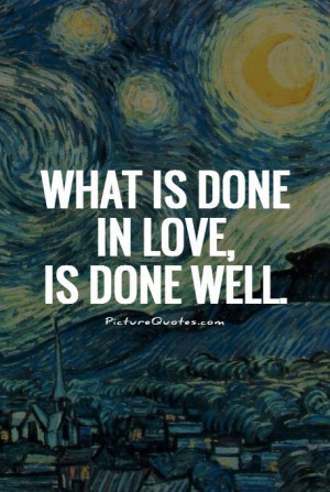 what is done in love is done well picture quote 1