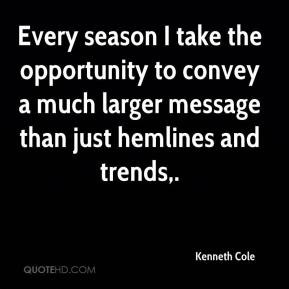 Kenneth Cole - Every season I take the opportunity to convey a much ...