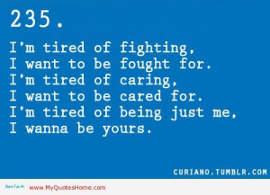 Im Tired Of Fighting For You Quotes Tired fighting the battle