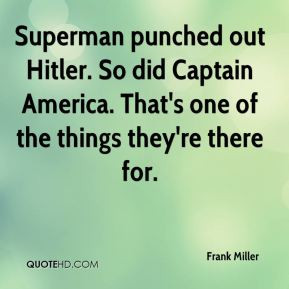 Frank Miller - Superman punched out Hitler. So did Captain America ...