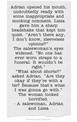 Vampire Academy Quotes | A salewoman, Adrian and Lissa