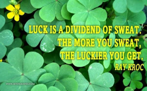 Luck is a dividend of sweat picture quotes image sayings