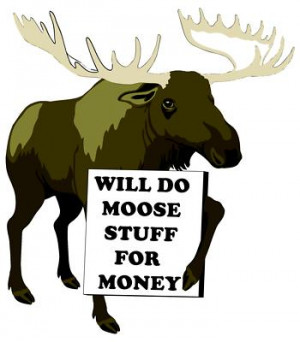 ... moose lovers, or for you random Family Guy quote lovers out there