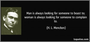 Man is always looking for someone to boast to; woman is always looking ...