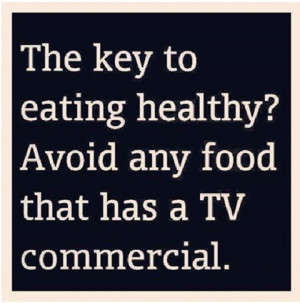 Avoid any food that has a TV commercial