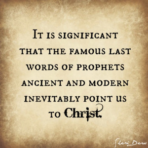 jesuschrist famous last words mormon quote
