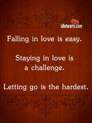 ... In Love Is Easy Staying In Love Is A Challenge ~ Challenge Quotes