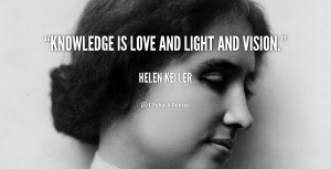 quote-Helen-Keller-knowledge-is-love-and-light-and-vision-100441.png