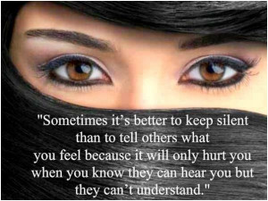 to tell others what you feel because it will only hurt you when you ...
