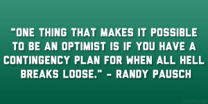 ... contingency plan for when all hell breaks loose.” – Randy Pausch