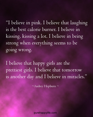 Life Quote: I believe in pink. I believe that laughing is the..