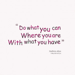 Quotes Picture: do what you can where you are with what you have