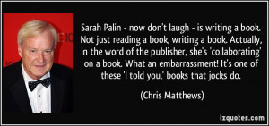 Sarah Palin - now don't laugh - is writing a book. Not just reading a ...
