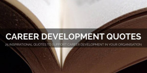 25 Inspirational Quotes about Career Development [SlideShare]