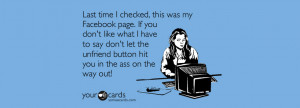 ... unfriend button hit you in the ass on the way out! Unfriend A Friend