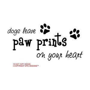 Dogs leave paw prints on your heart cute puppy wall art wall sayings ...