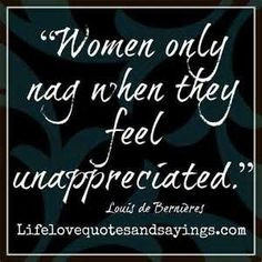 Women Only Nag when they feel unappreciated